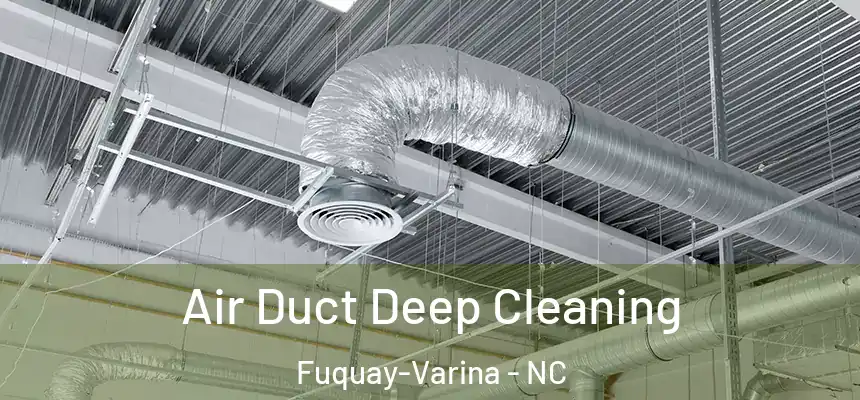  Air Duct Deep Cleaning Fuquay-Varina - NC