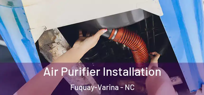  Air Purifier Installation Fuquay-Varina - NC