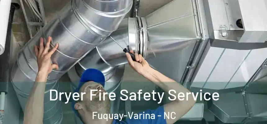  Dryer Fire Safety Service Fuquay-Varina - NC
