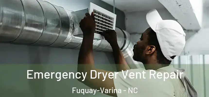  Emergency Dryer Vent Repair Fuquay-Varina - NC