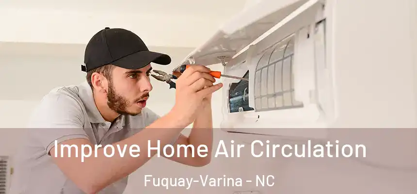  Improve Home Air Circulation Fuquay-Varina - NC