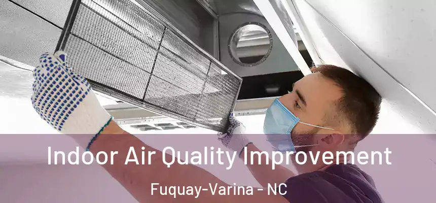  Indoor Air Quality Improvement Fuquay-Varina - NC