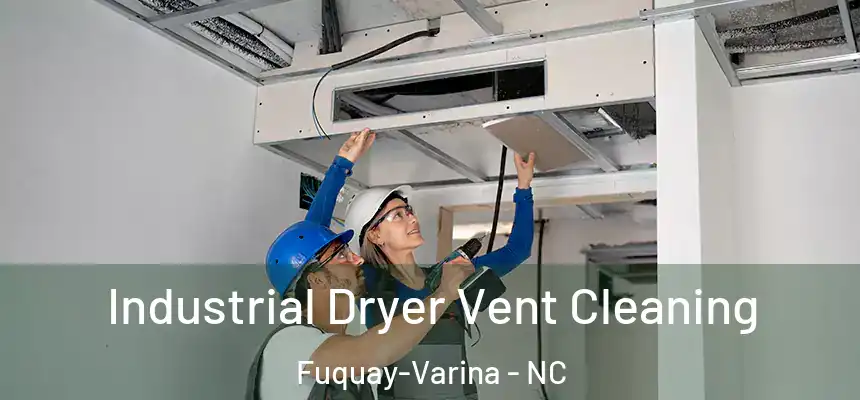  Industrial Dryer Vent Cleaning Fuquay-Varina - NC