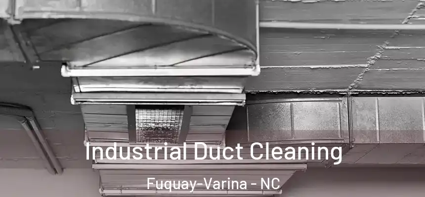  Industrial Duct Cleaning Fuquay-Varina - NC