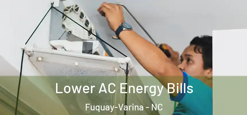 Lower AC Energy Bills Fuquay-Varina - NC