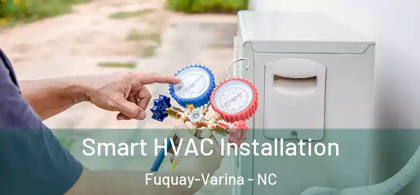  Smart HVAC Installation Fuquay-Varina - NC